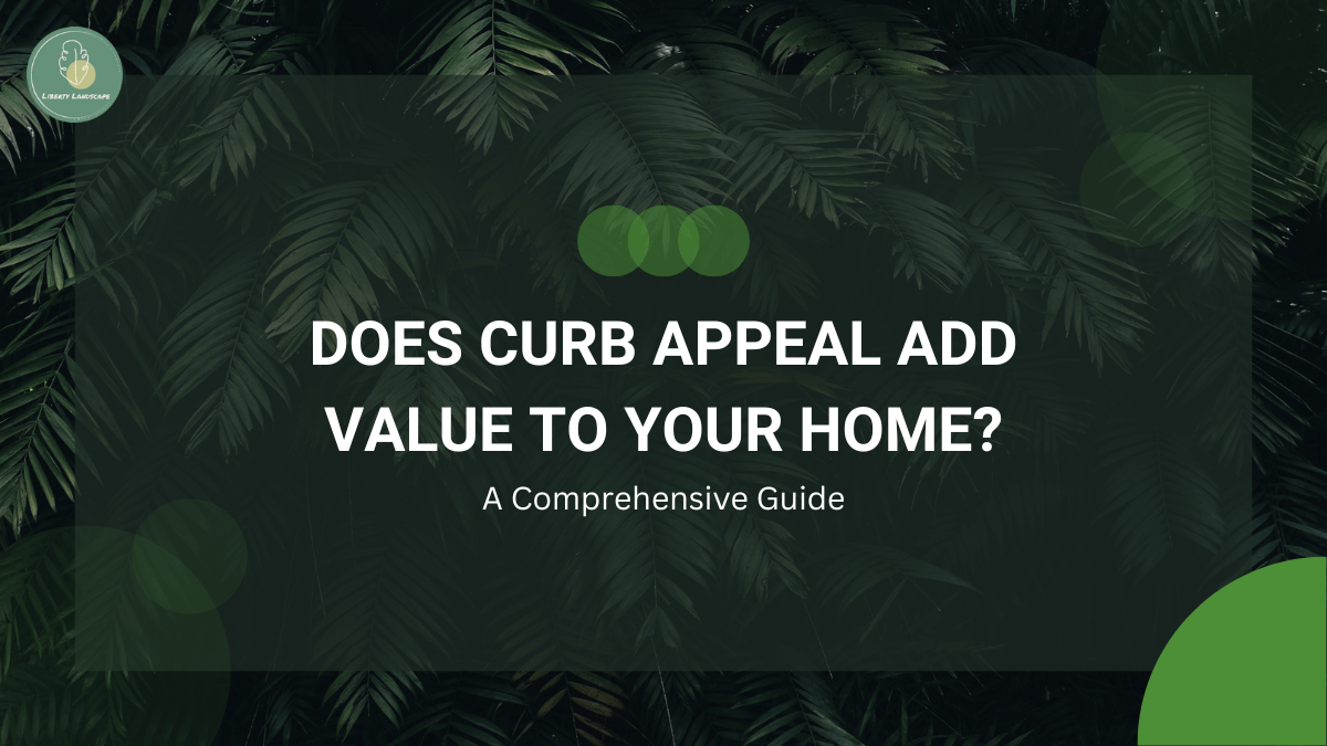 A Comprehensive Guide to Curb Appeal’s Value to Your Home