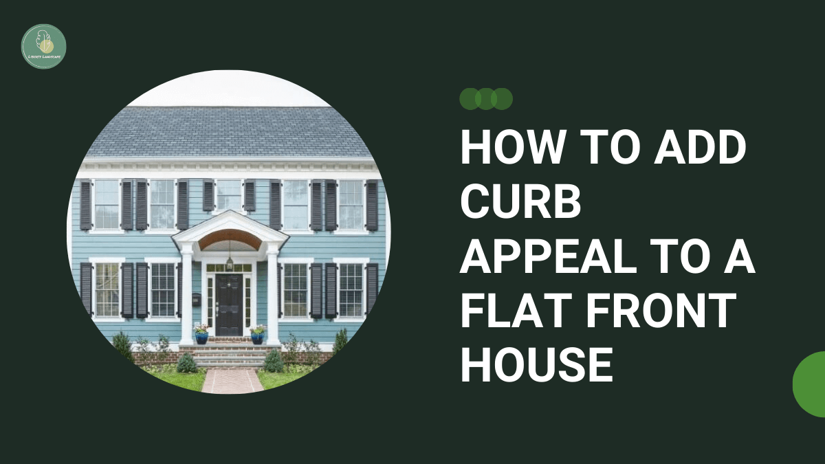 How to Add Curb Appeal for a Flat Front House on a Budget