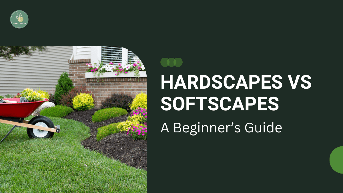 Understanding Hardscape and Softscape: A Beginner’s Guide